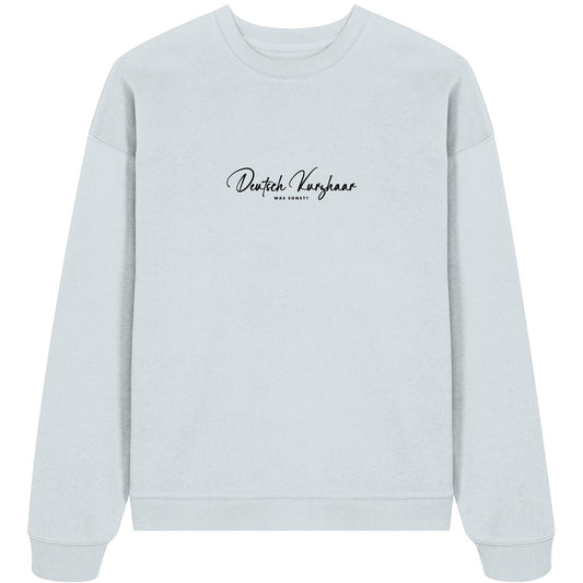 Was sonst? Deutsch Kurzhaar - Organic Oversize Sweatshirt