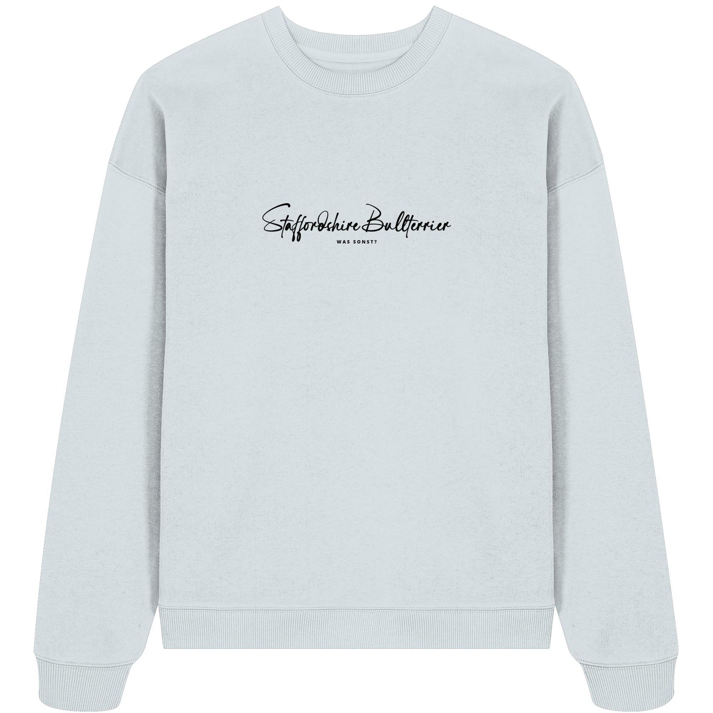 Was sonst? Staffordshire Bullterrier - Organic Oversize Sweatshirt