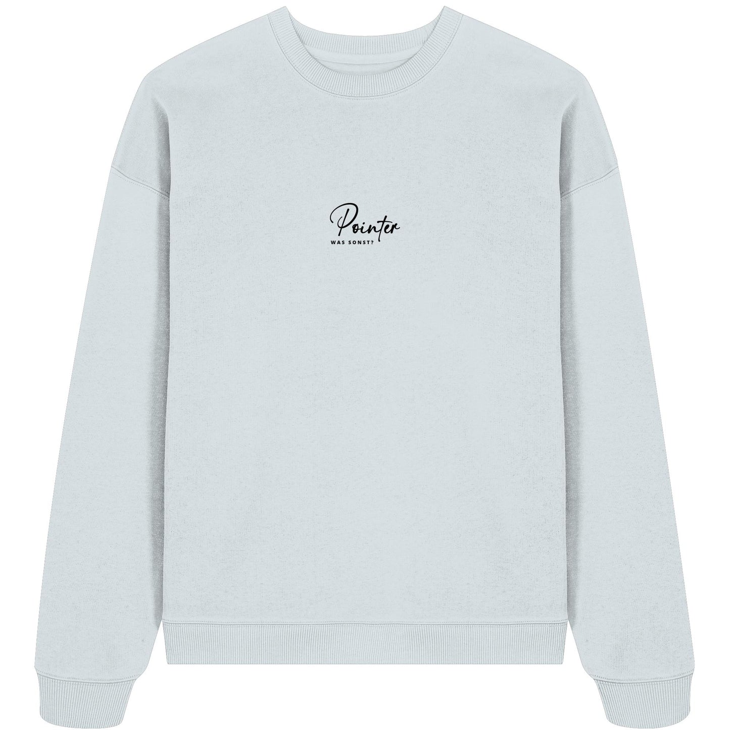 Was sonst? Pointer - Organic Oversize Sweatshirt