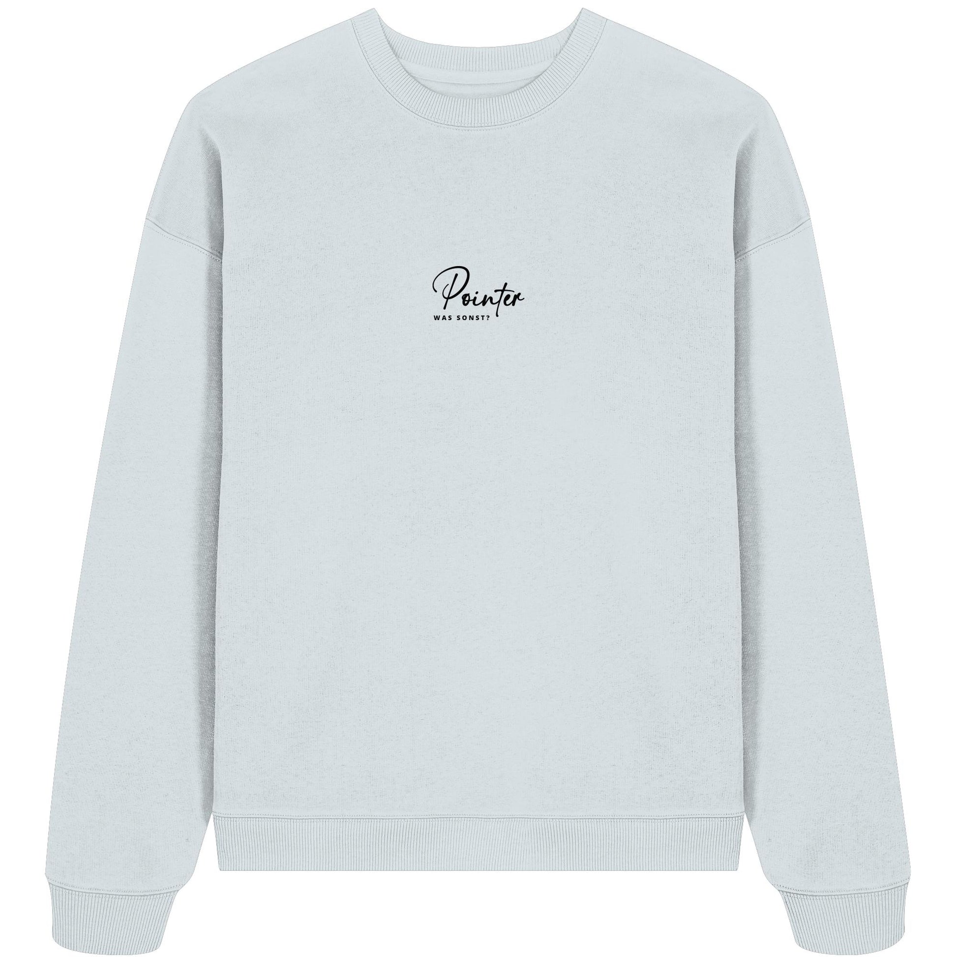 Was sonst? Pointer - Organic Oversize Sweatshirt