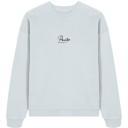 Was sonst? Pointer - Organic Oversize Sweatshirt