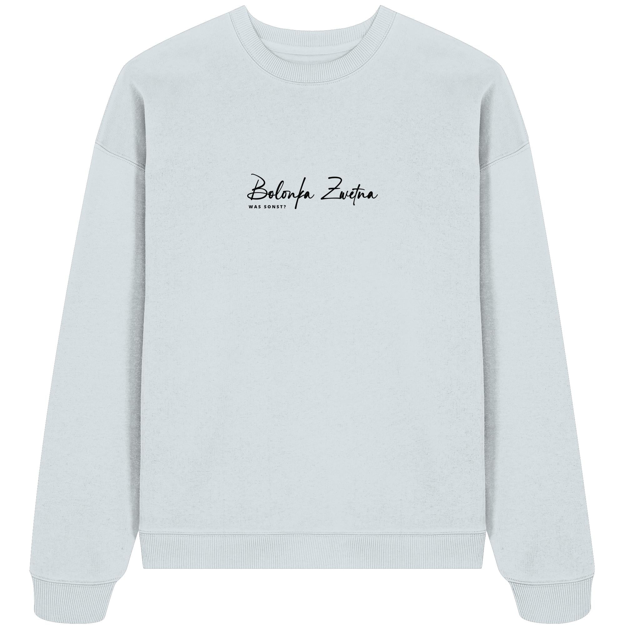 Was sonst? Bolonka Zwetna - Organic Oversize Sweatshirt