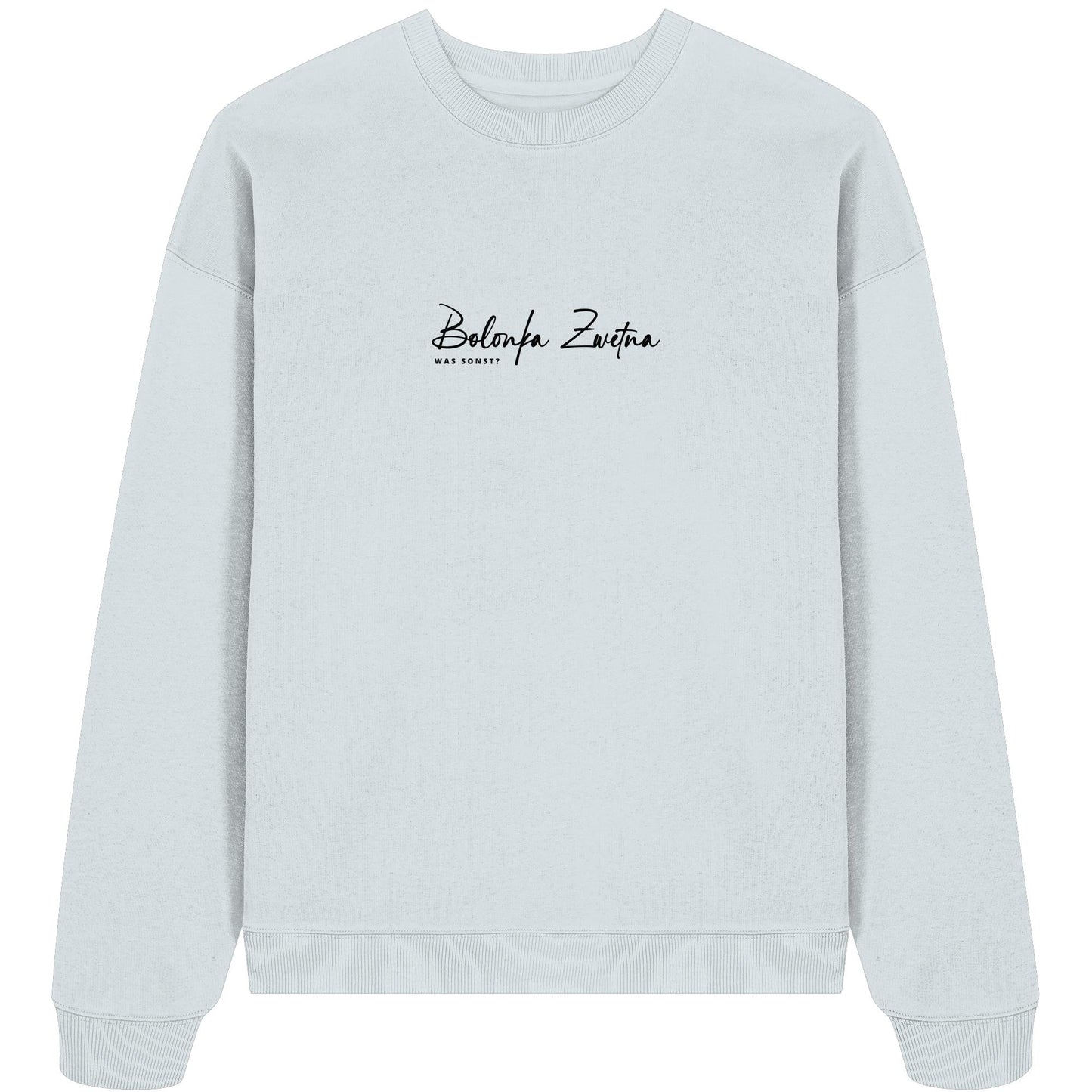 Was sonst? Bolonka Zwetna - Organic Oversize Sweatshirt
