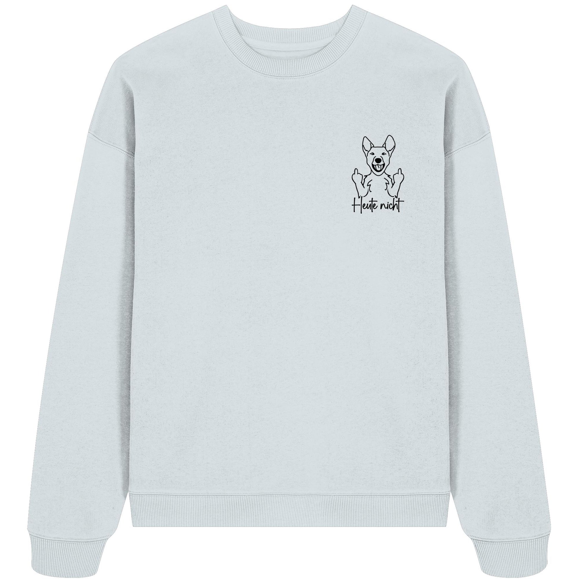 Heute nicht - Australian Cattle Dog - Organic Oversize Sweatshirt