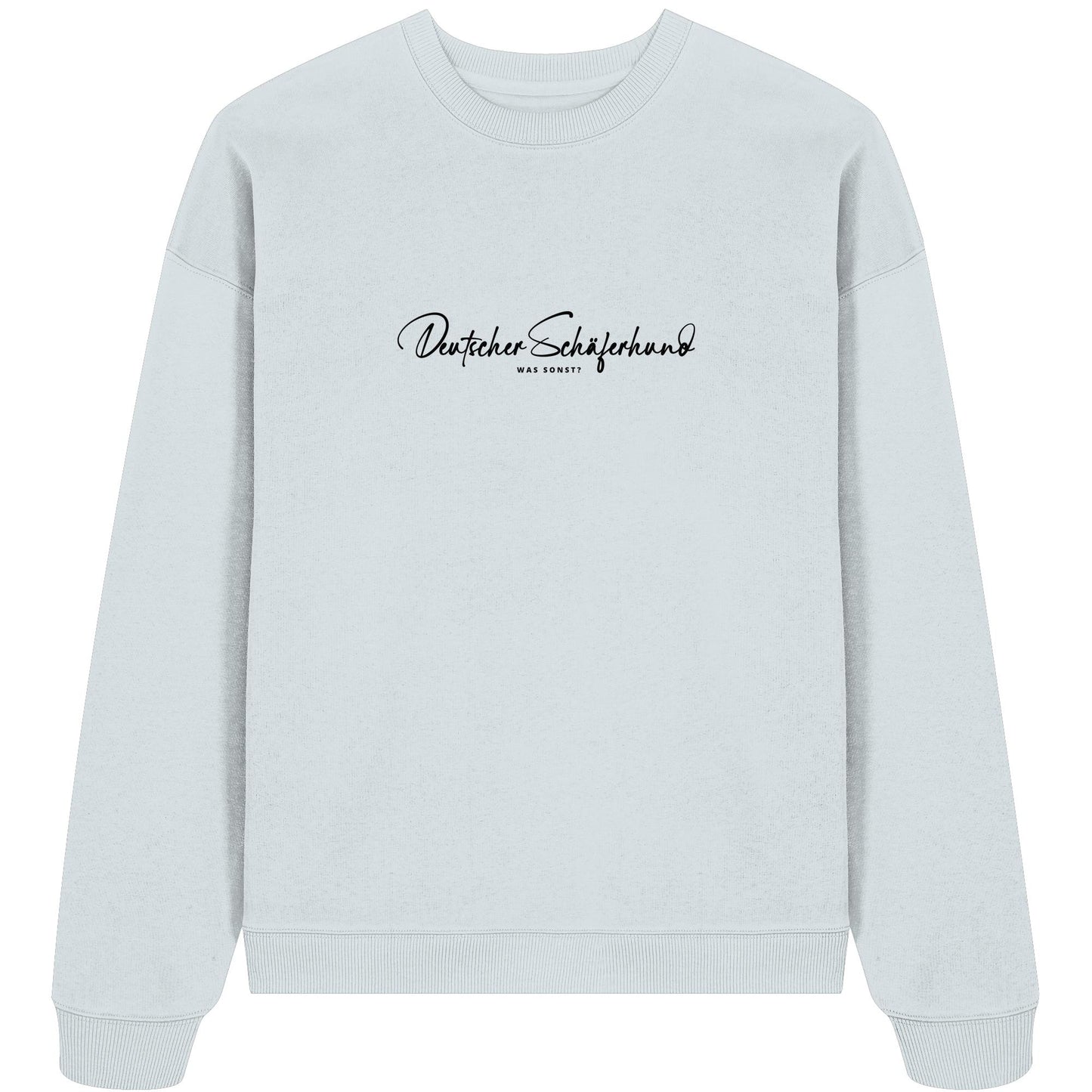 Was sonst? Deutscher Schäferhund - Organic Oversize Sweatshirt