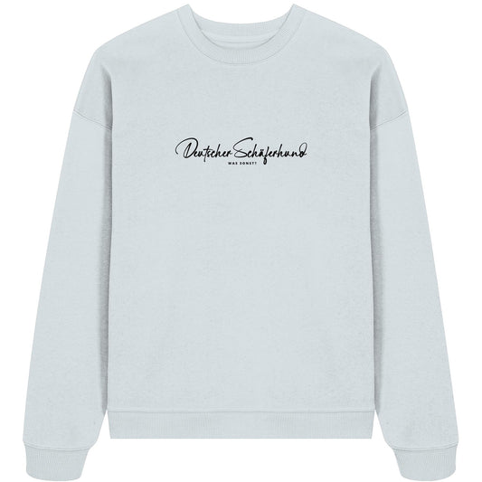 Was sonst? Deutscher Schäferhund - Organic Oversize Sweatshirt