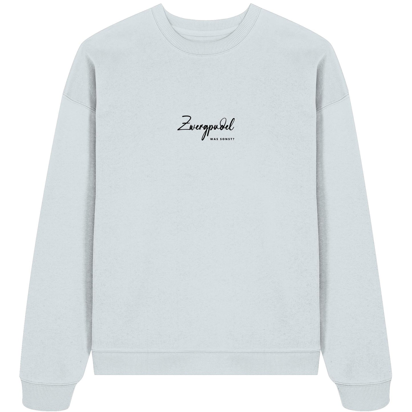 Was sonst? Zwergpudel - Organic Oversize Sweatshirt