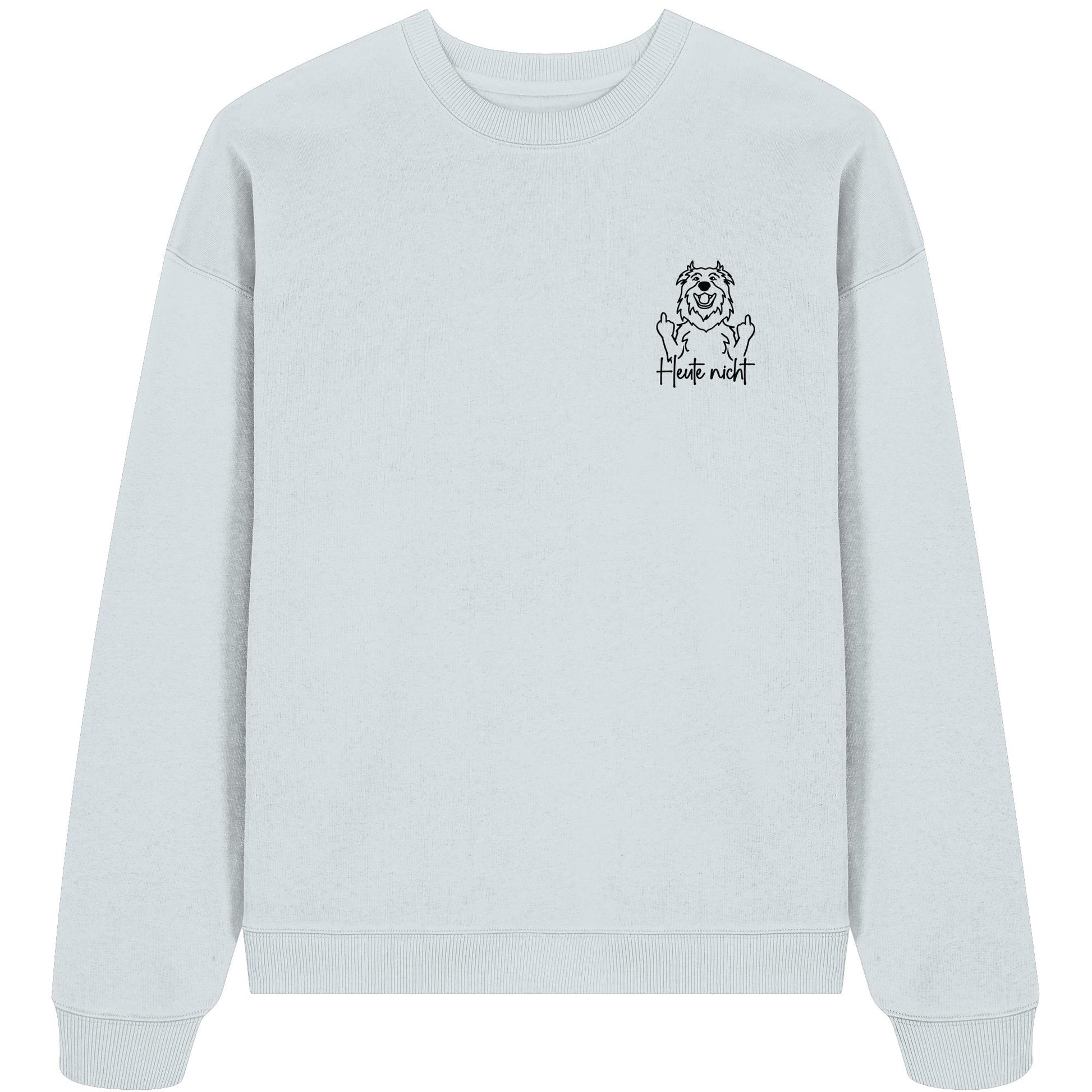 Heute nicht - Australian Shepherd - Organic Oversize Sweatshirt
