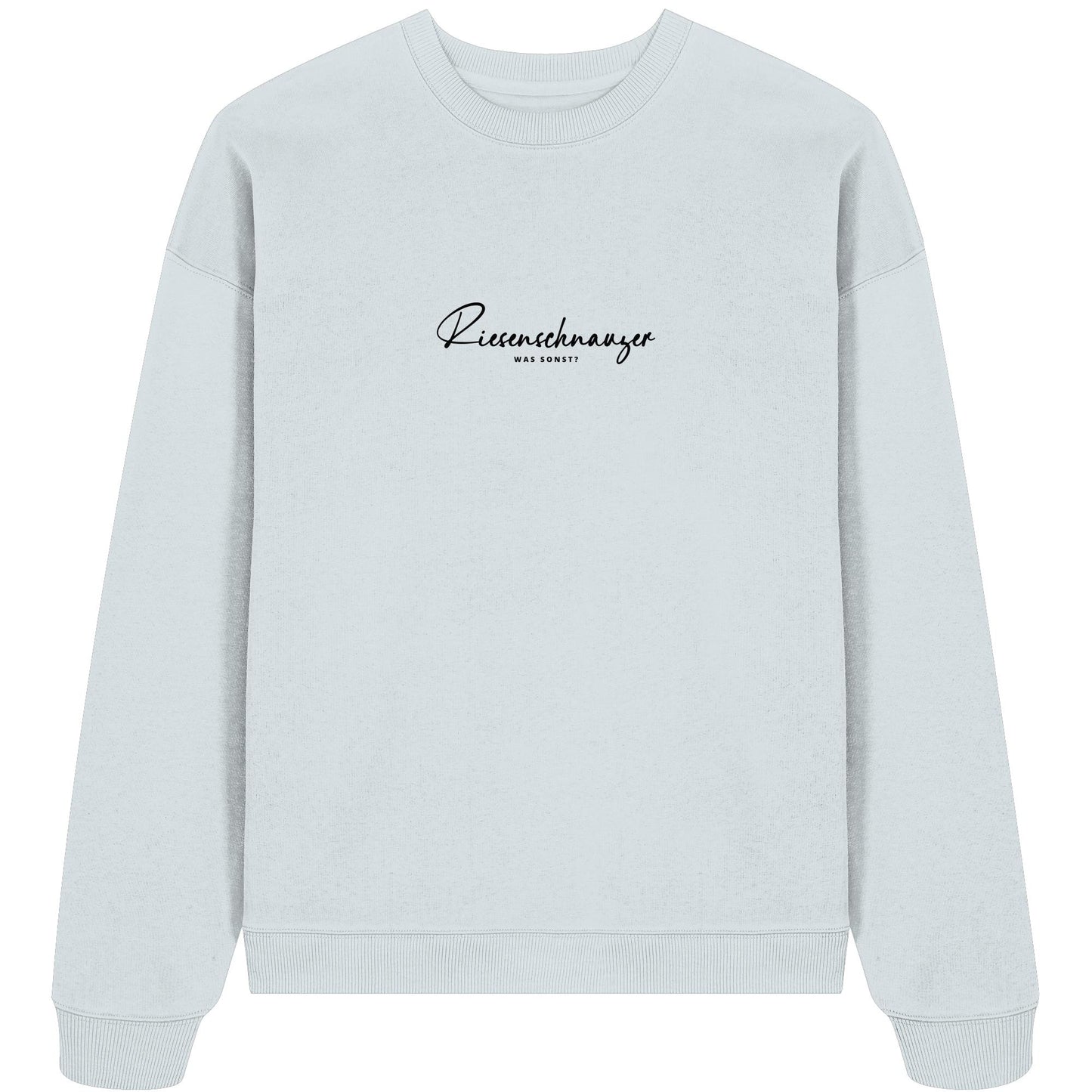 Was sonst? Riesenschnauzer - Organic Oversize Sweatshirt