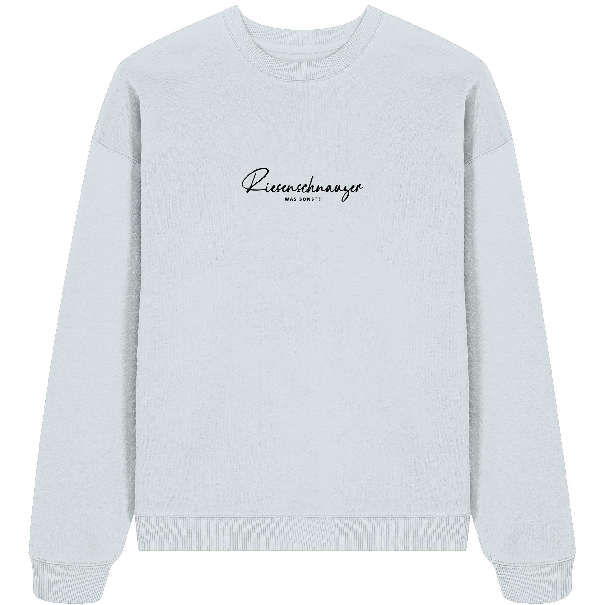 Was sonst? Riesenschnauzer - Organic Oversize Sweatshirt