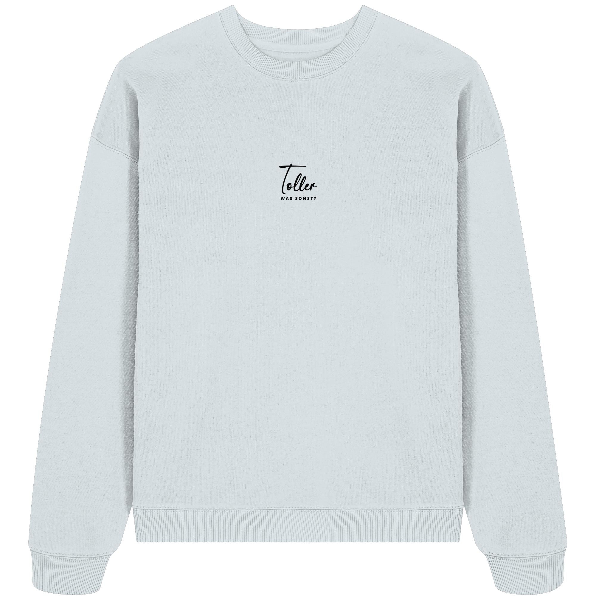Was sonst? Toller - Organic Oversize Sweatshirt