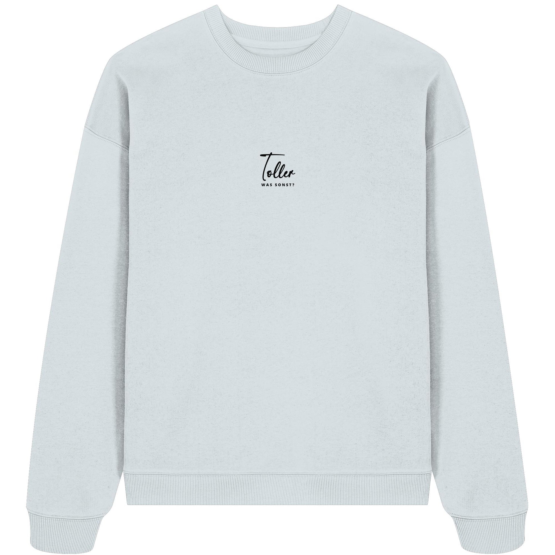 Was sonst? Toller - Organic Oversize Sweatshirt