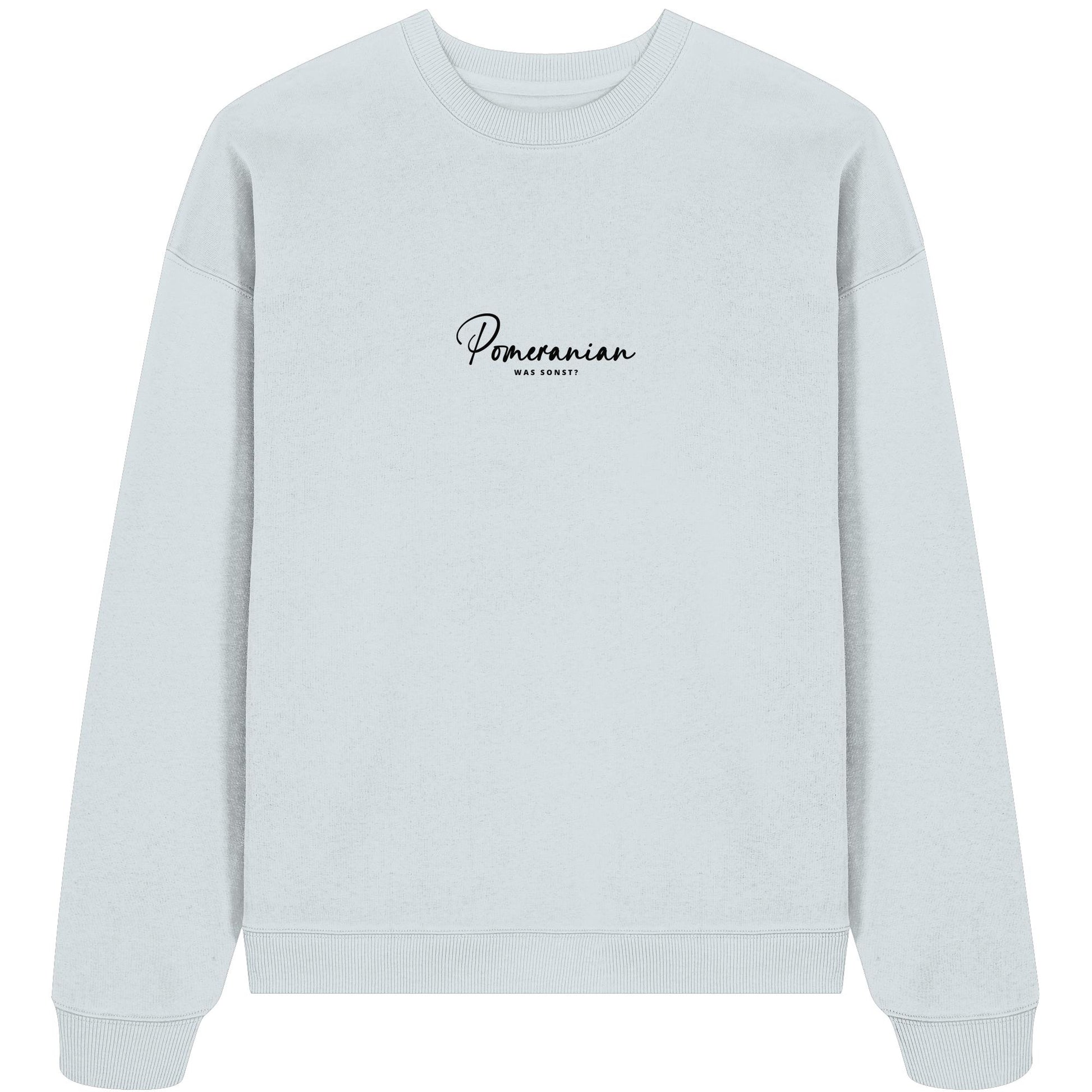 Was sonst? Pomeranian - Organic Oversize Sweatshirt