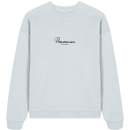 Was sonst? Pomeranian - Organic Oversize Sweatshirt