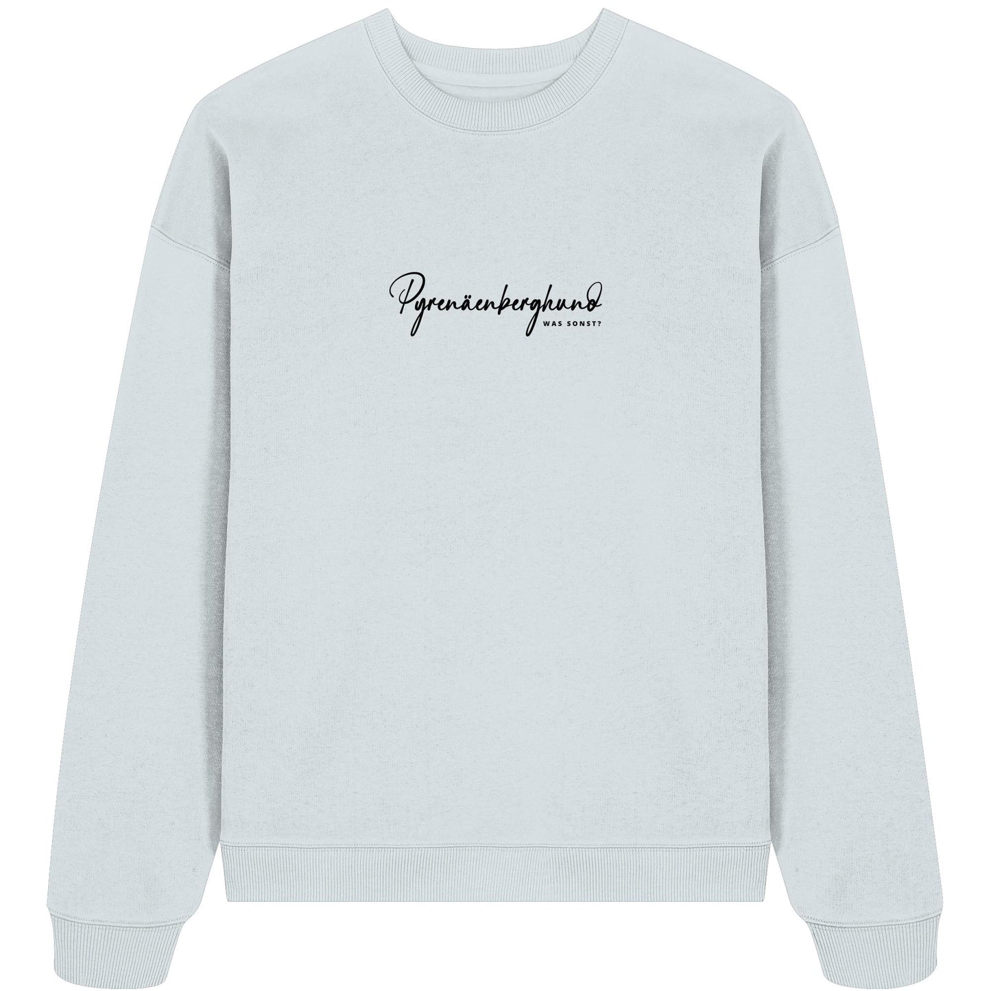 Was sonst? Pyrenäenberghund - Organic Oversize Sweatshirt