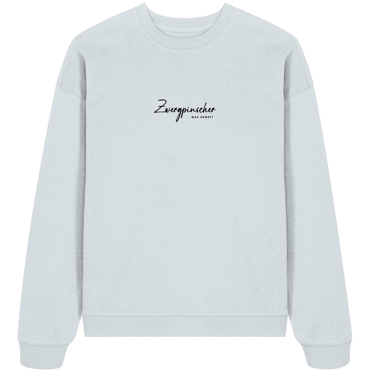 Was sonst? Zwergpinscher - Organic Oversize Sweatshirt