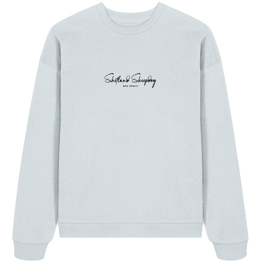 Was sonst? Shetland Sheepdog - Organic Oversize Sweatshirt