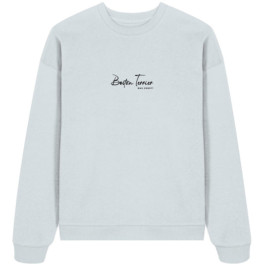Was sonst? Boston Terrier - Organic Oversize Sweatshirt
