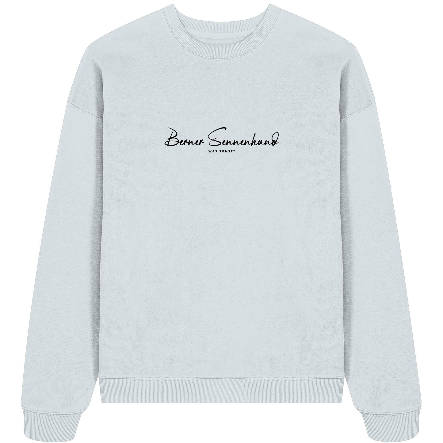 Was sonst? Berner Sennenhund - Organic Oversize Sweatshirt