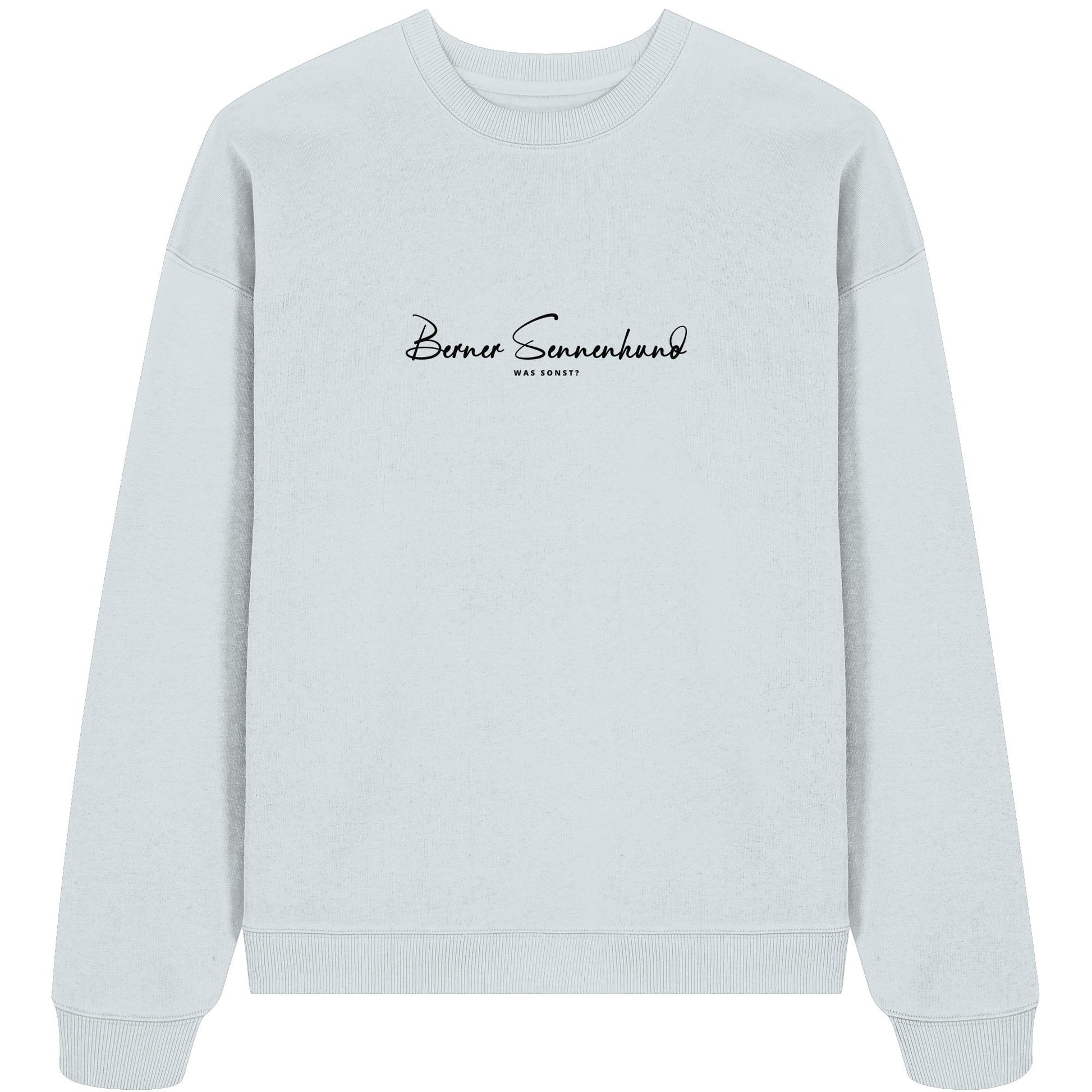 Was sonst? Berner Sennenhund - Organic Oversize Sweatshirt