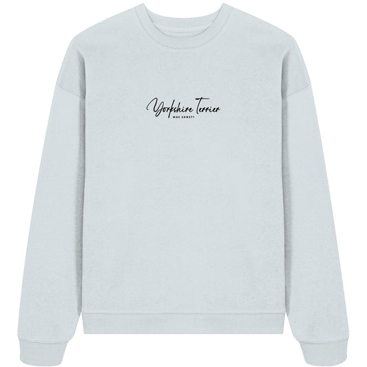 Was sonst? Yorkshire Terrier - Organic Oversize Sweatshirt