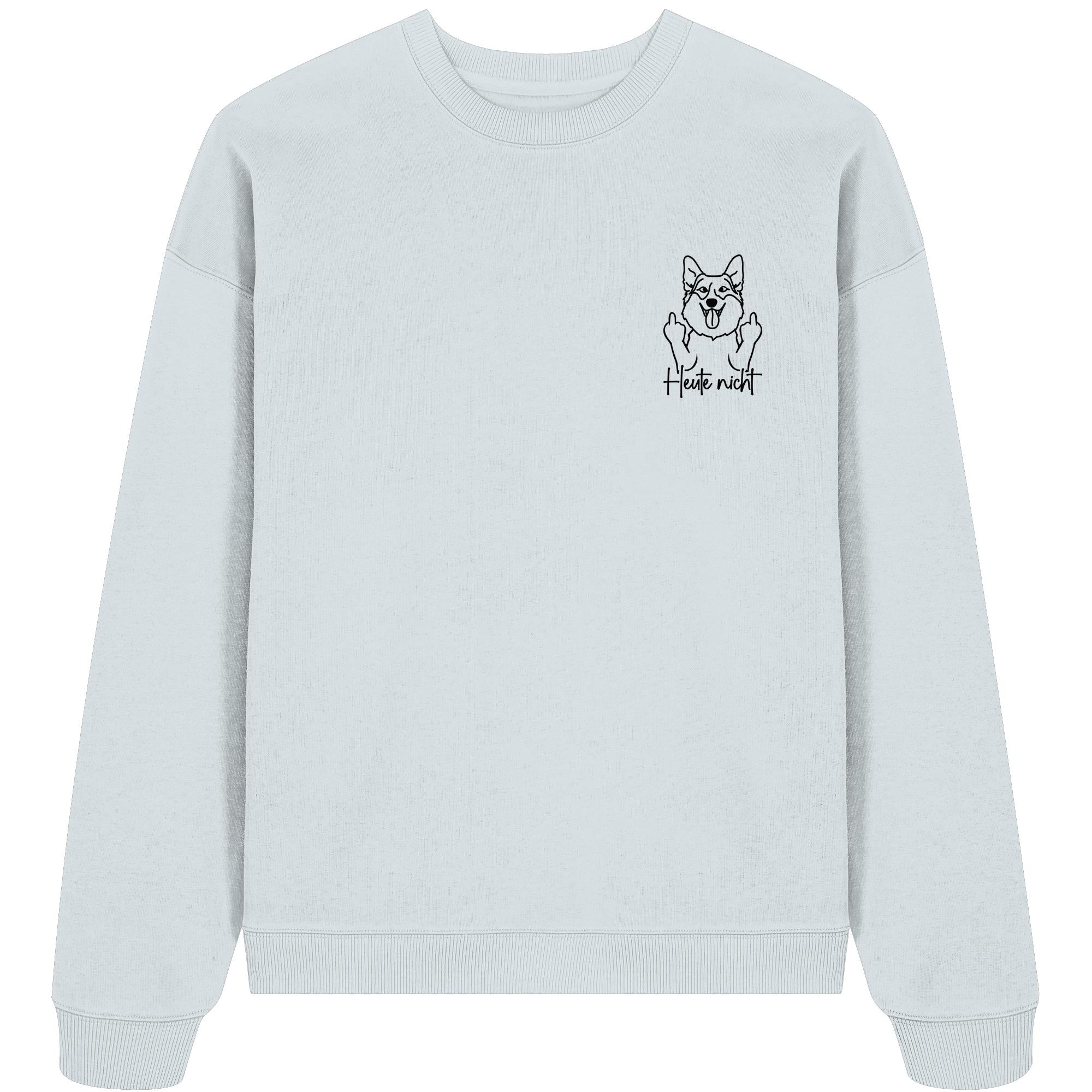 Heute nicht - Corgi - Organic Oversize Sweatshirt