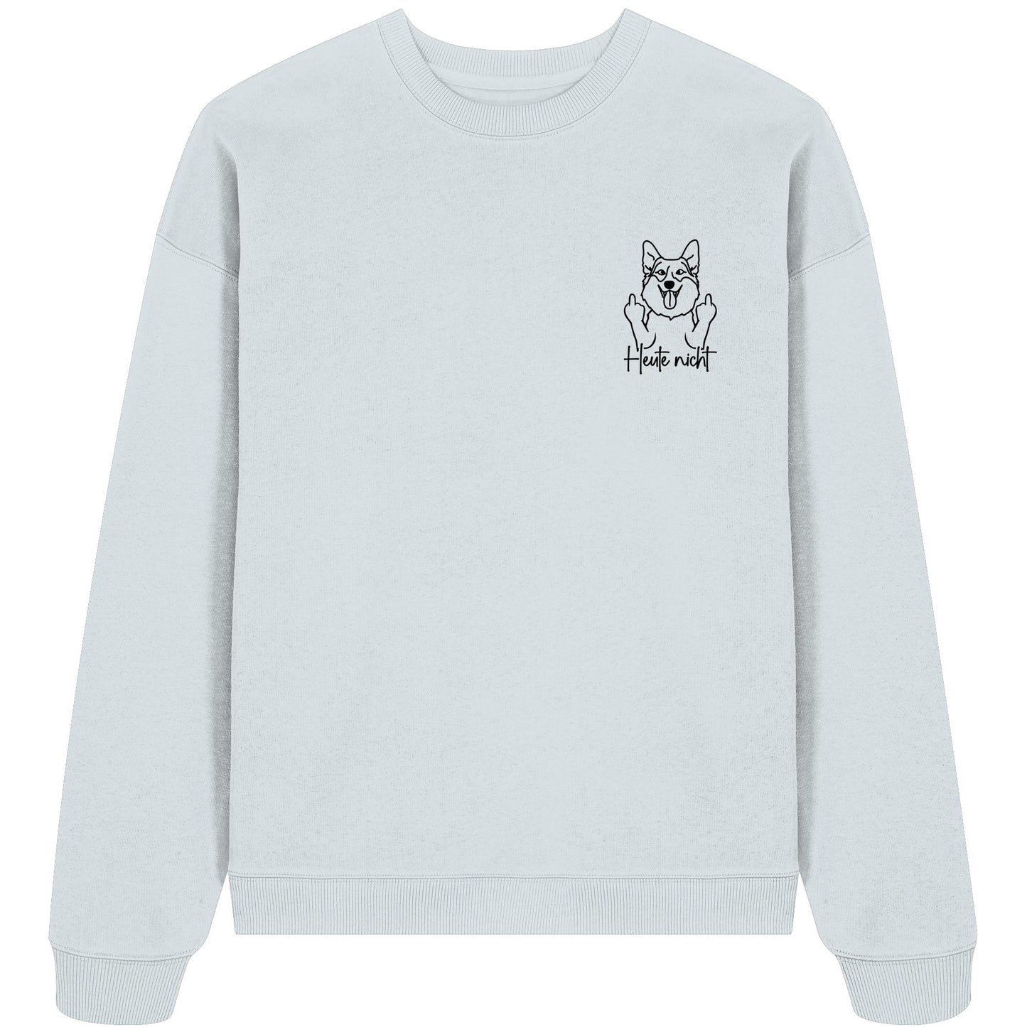 Heute nicht - Corgi - Organic Oversize Sweatshirt