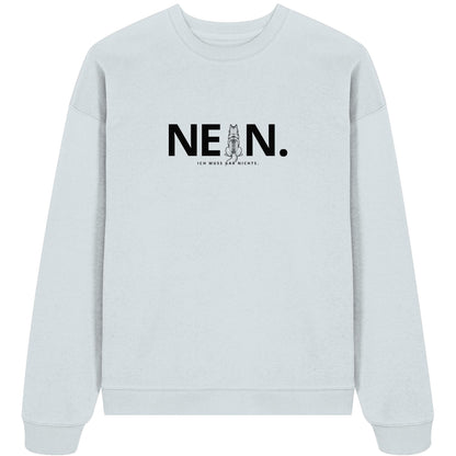 Nein. Ich muss gar nichts. - Husky - Organic Oversize Sweatshirt