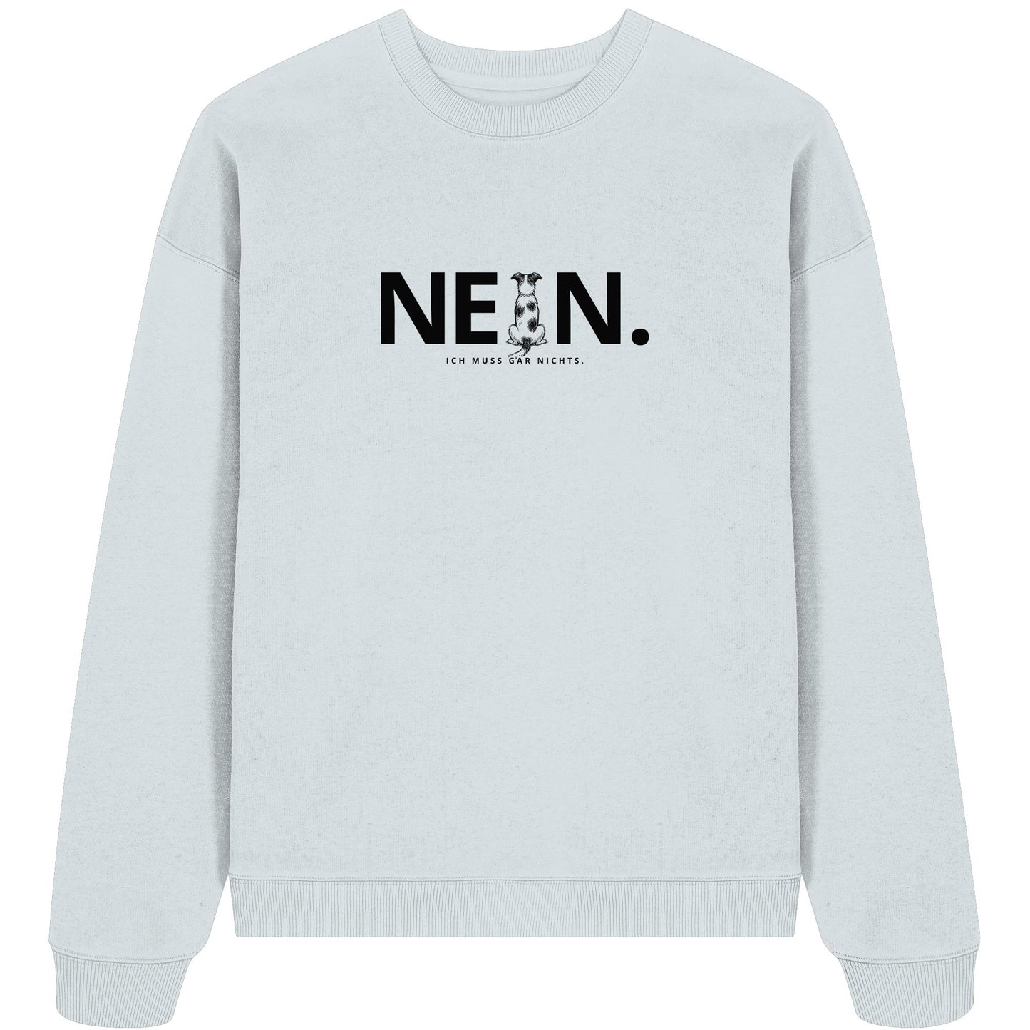 Nein. Ich muss gar nichts. - Jack Russell - Organic Oversize Sweatshirt
