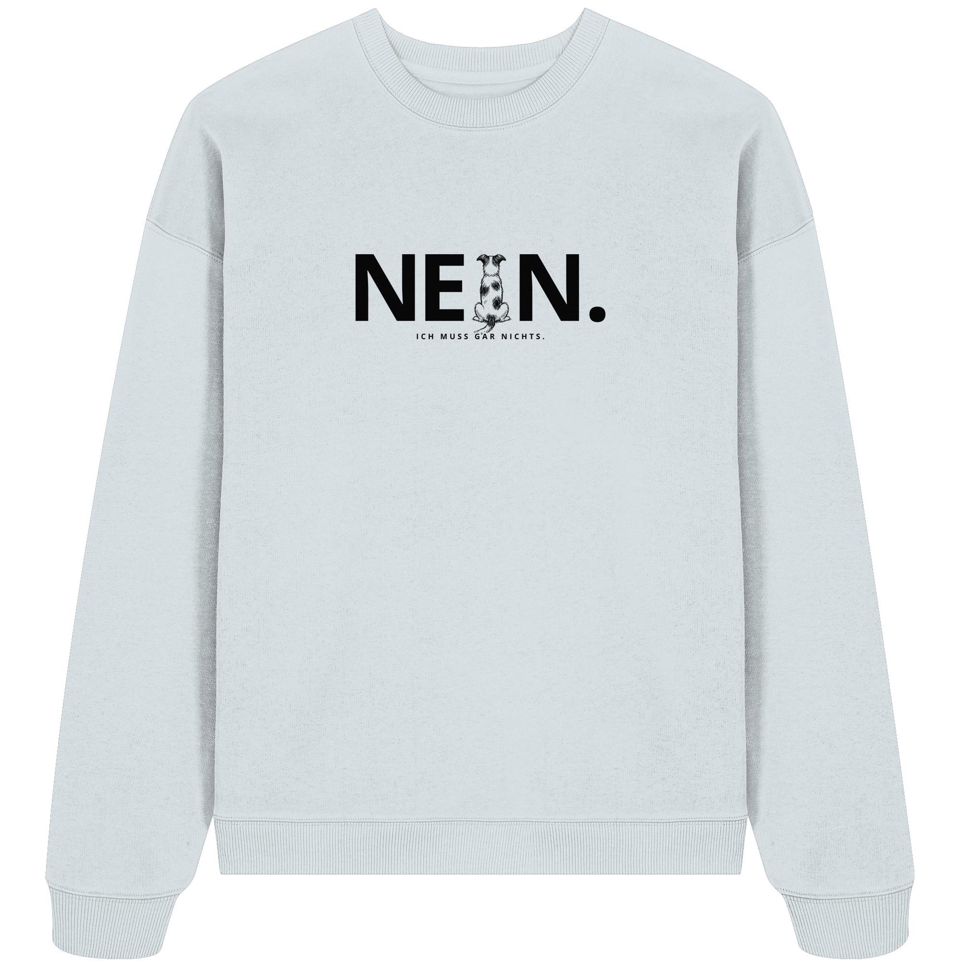 Nein. Ich muss gar nichts. - Jack Russell - Organic Oversize Sweatshirt
