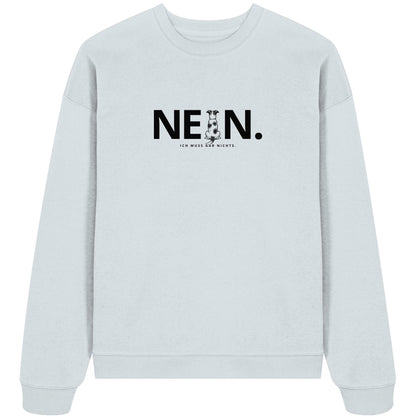 Nein. Ich muss gar nichts. - Jack Russell - Organic Oversize Sweatshirt