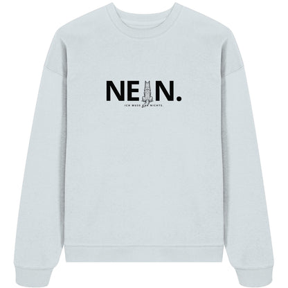 Nein. Ich muss gar nichts. - Berger de Picardie - Organic Oversize Sweatshirt