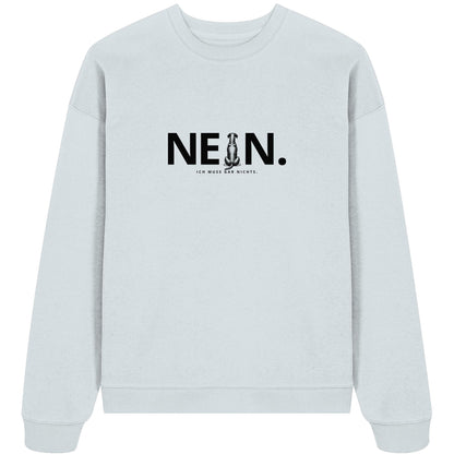 Nein. Ich muss gar nichts. - Dobermann - Organic Oversize Sweatshirt