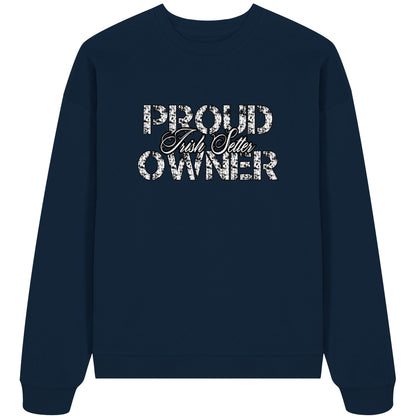 Proud Irish Setter Owner - Organic Oversize Sweatshirt