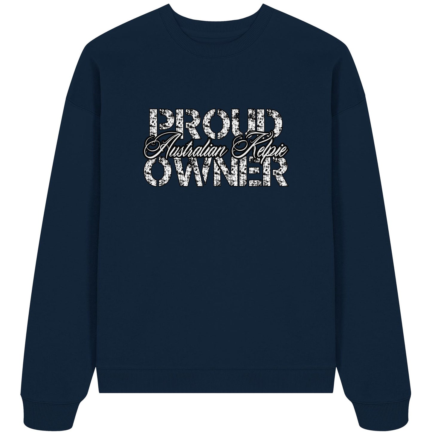 Proud Australian Kelpie Owner - Organic Oversize Sweatshirt