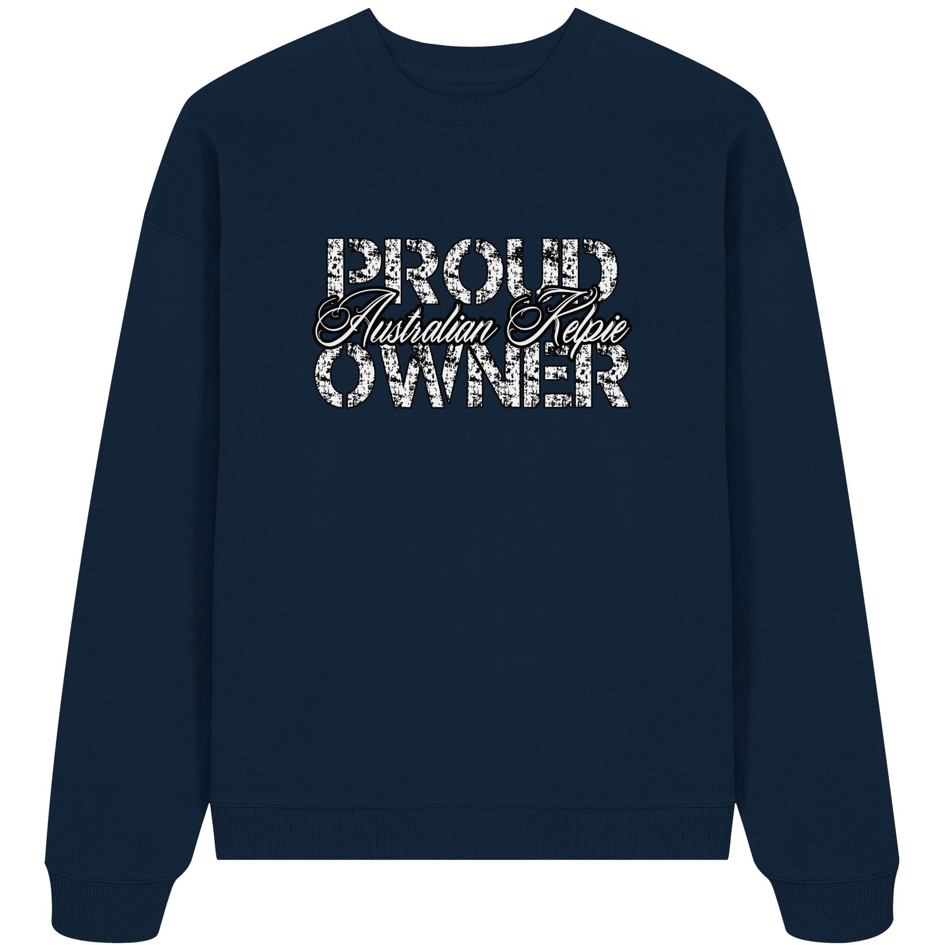 Proud Australian Kelpie Owner - Organic Oversize Sweatshirt