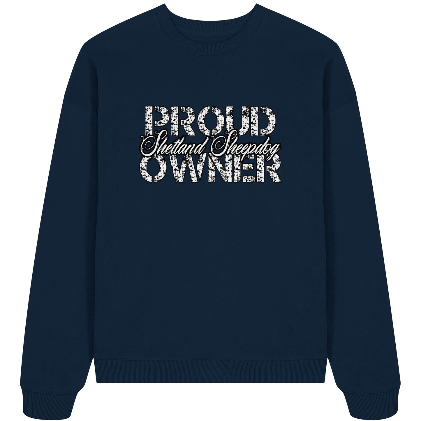 Proud Shetland Sheepdog Owner - Organic Oversize Sweatshirt