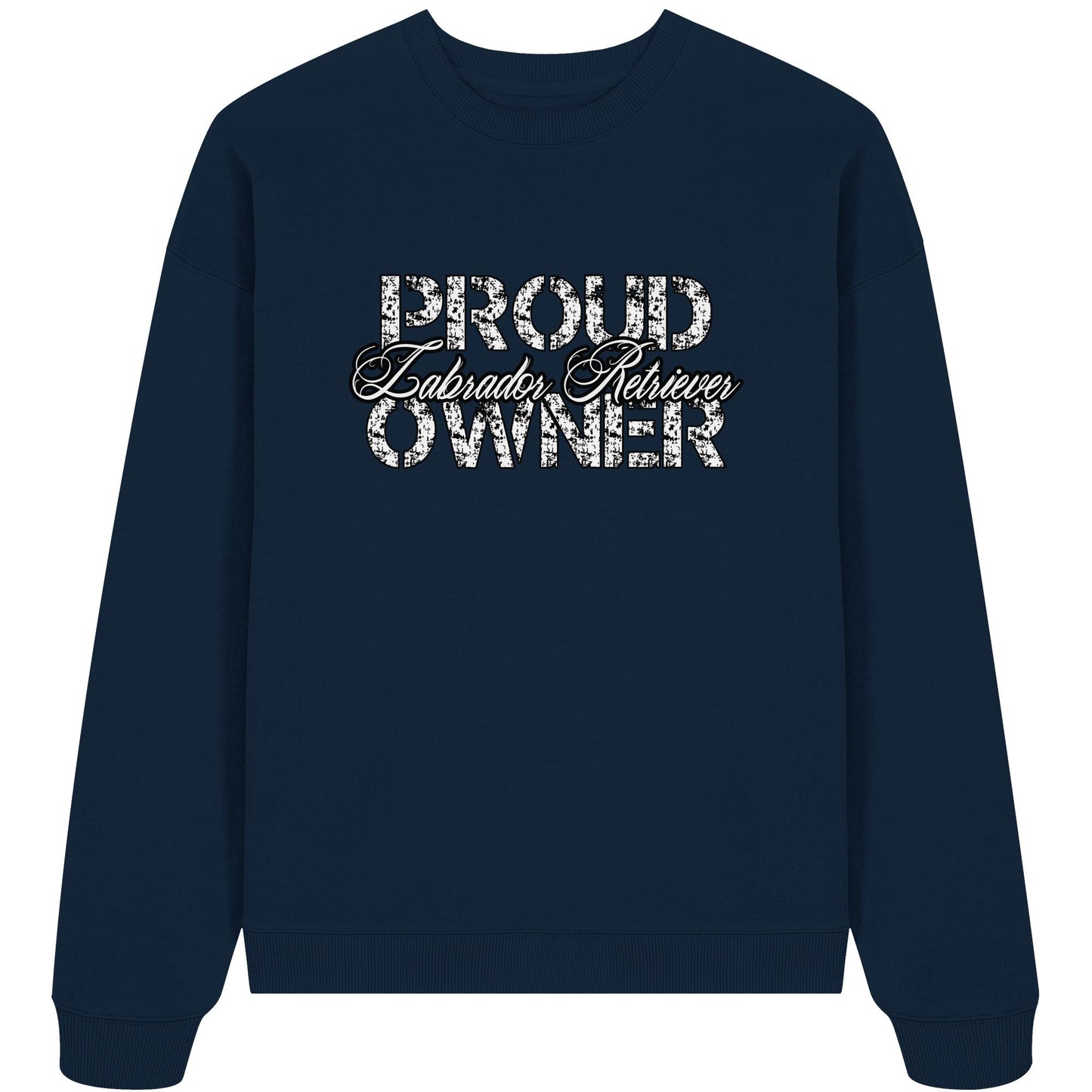Proud Labrador Retriever Owner - Organic Oversize Sweatshirt