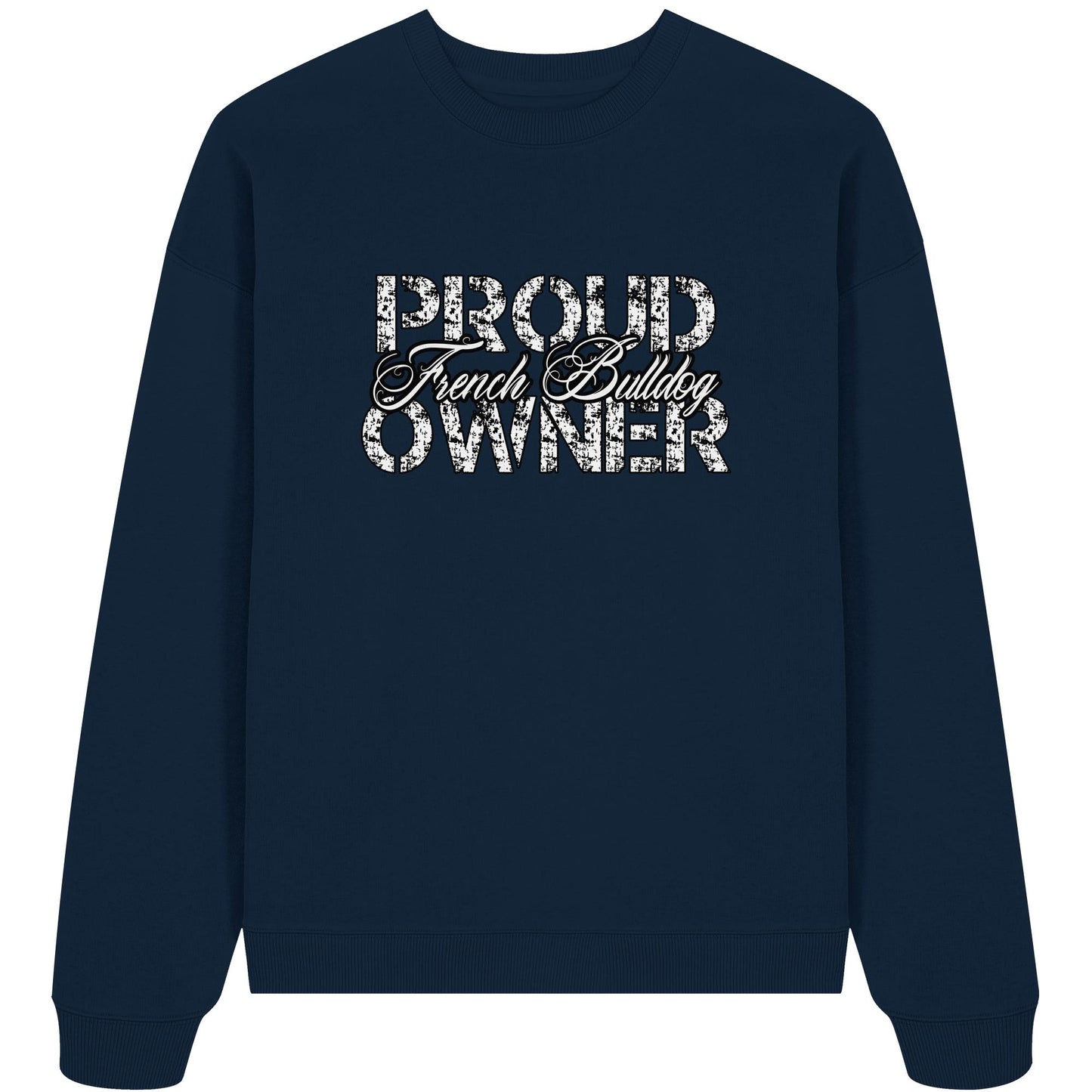 Proud French Bulldog Owner - Organic Oversize Sweatshirt
