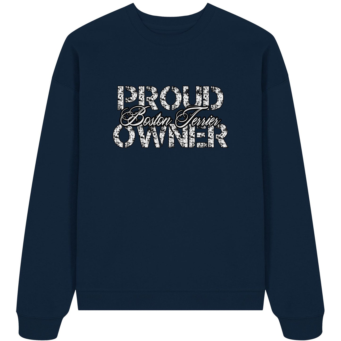 Proud Boston Terrier Owner - Organic Oversize Sweatshirt