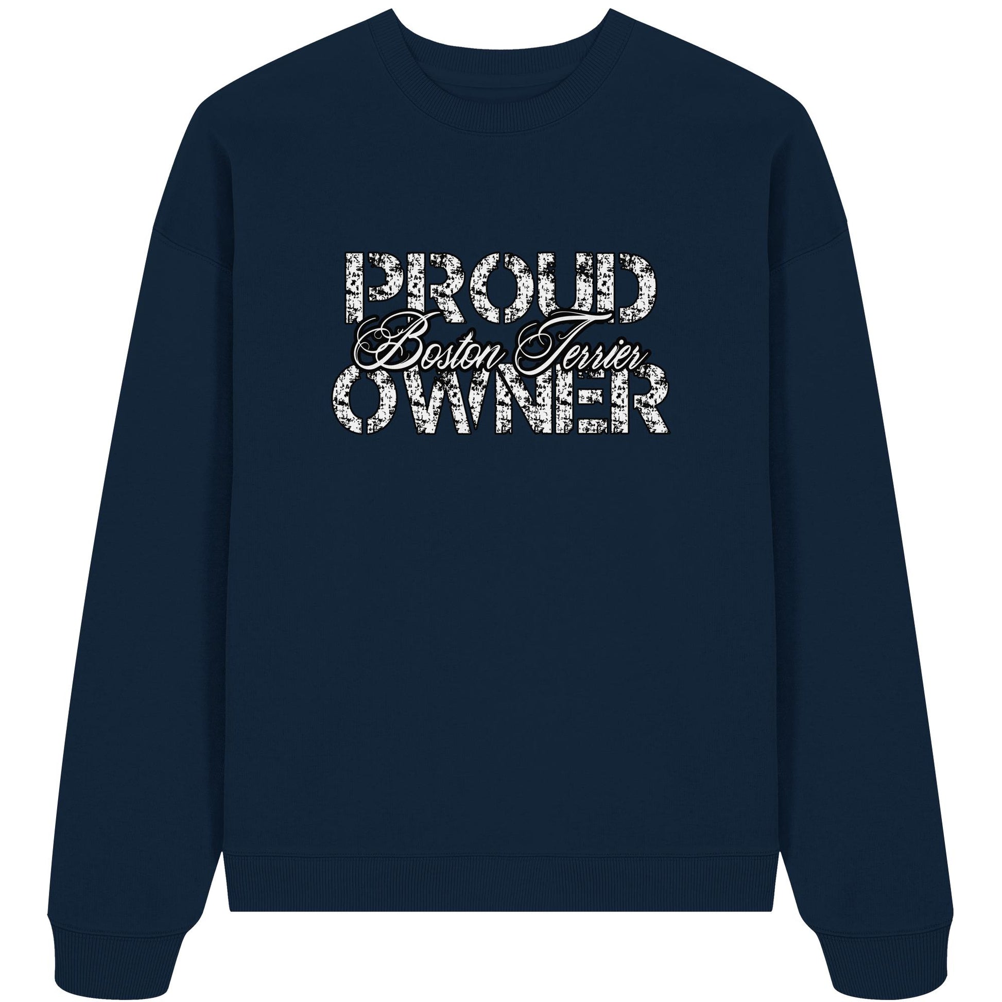 Proud Boston Terrier Owner - Organic Oversize Sweatshirt