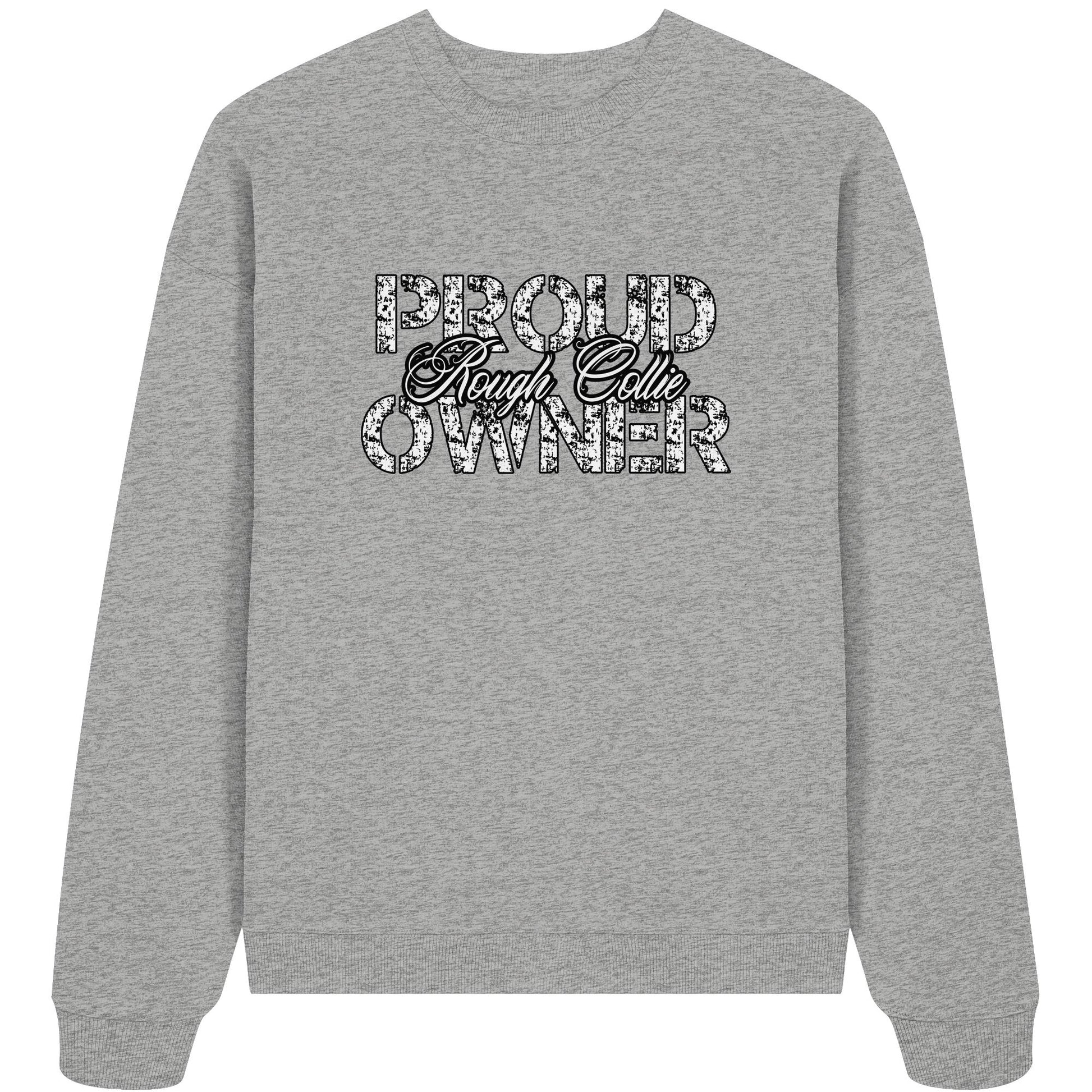 Proud Rough Collie Owner - Organic Oversize Sweatshirt