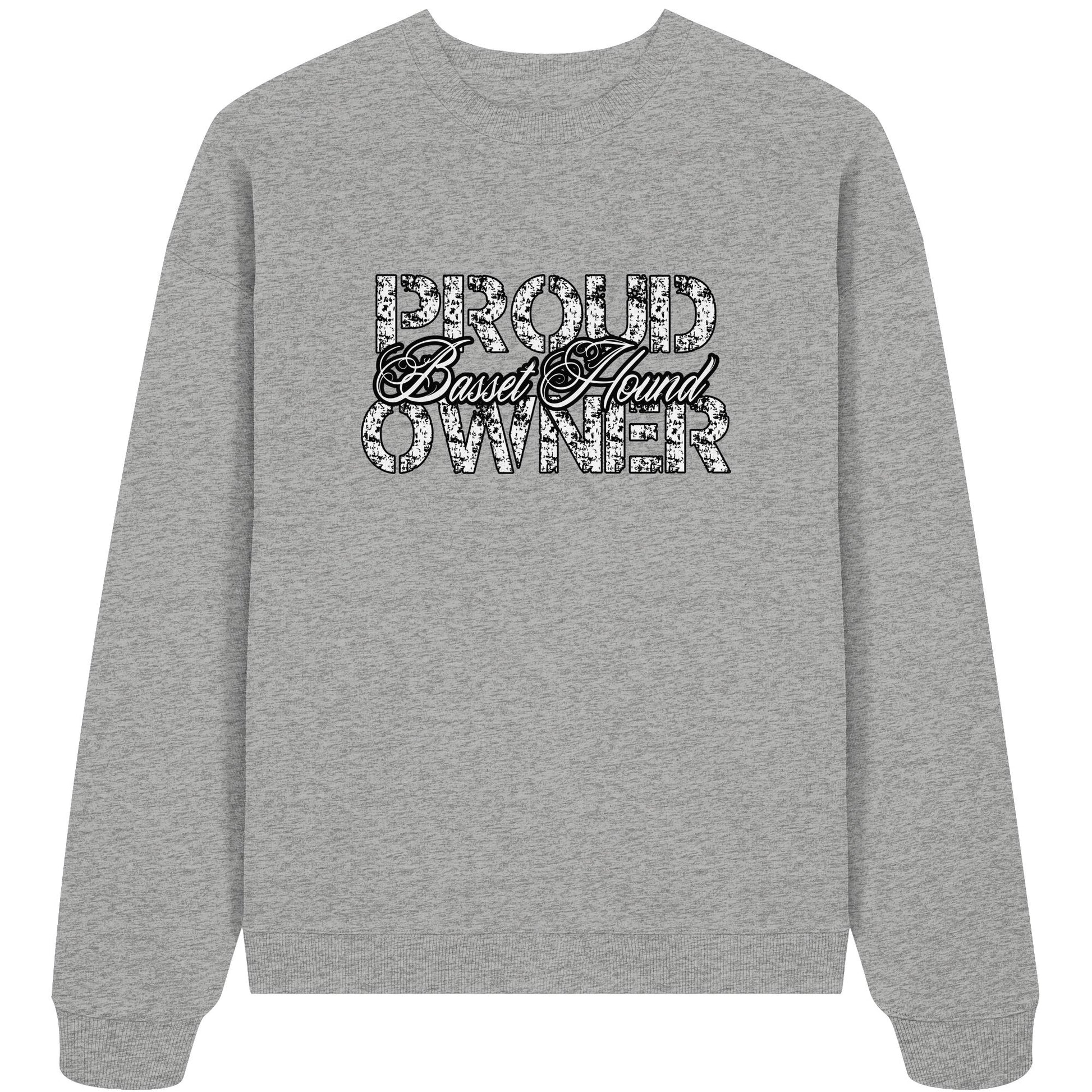 Proud Basset Hound Owner - Organic Oversize Sweatshirt