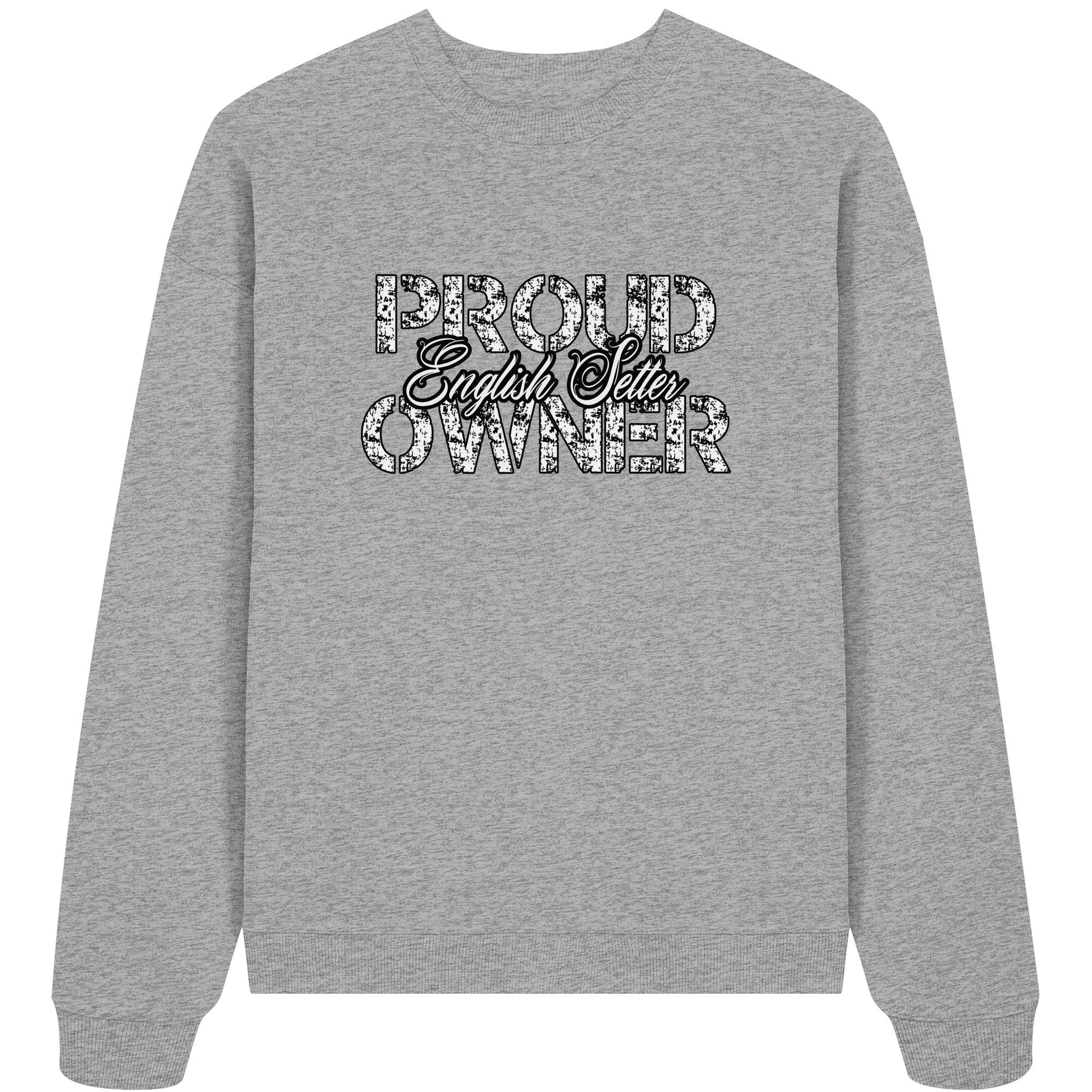 Proud English Setter Owner - Organic Oversize Sweatshirt