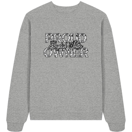 Proud English Setter Owner - Organic Oversize Sweatshirt