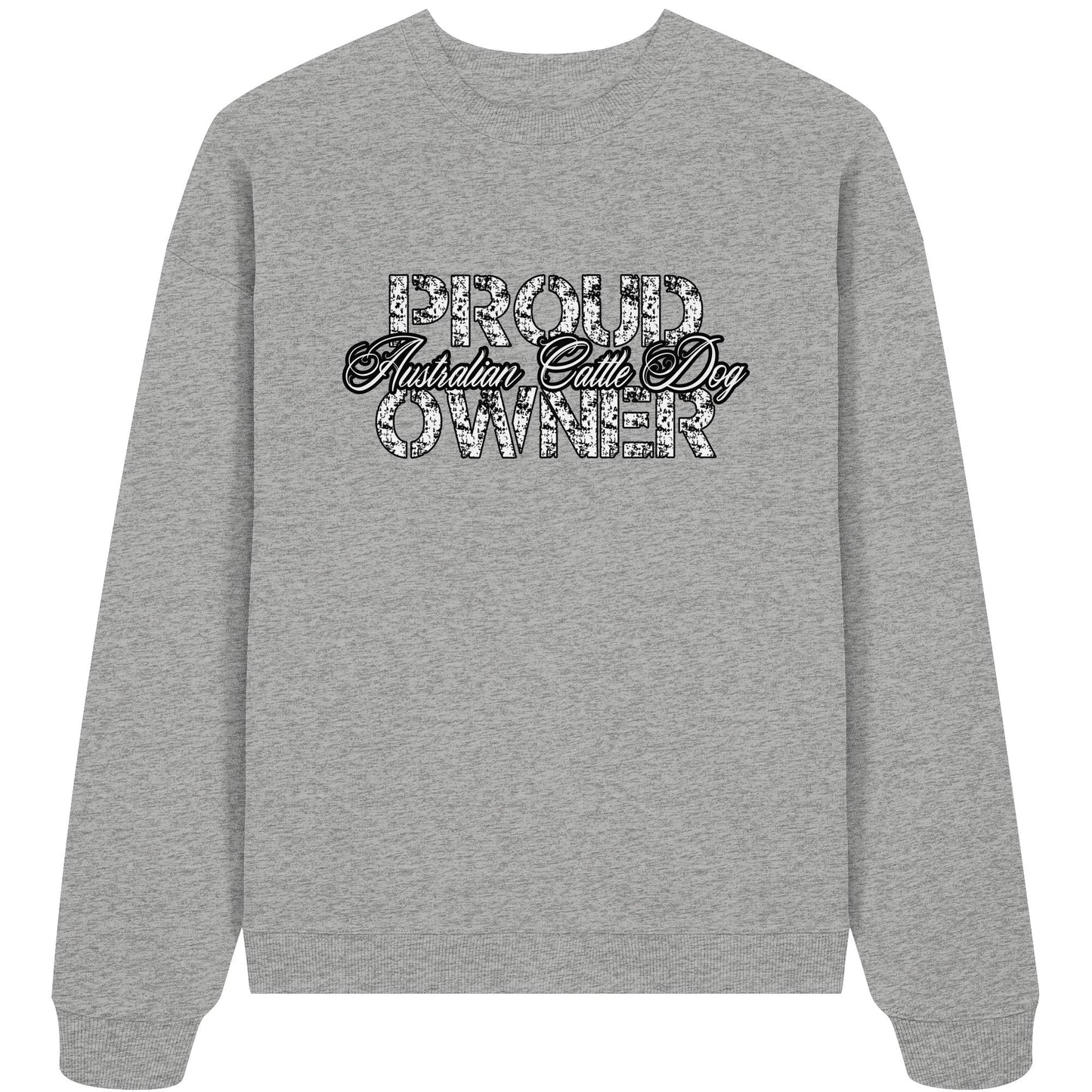 Proud Australian Cattle Dog Owner - Organic Oversize Sweatshirt