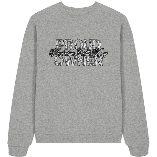 Proud Australian Cattle Dog Owner - Organic Oversize Sweatshirt