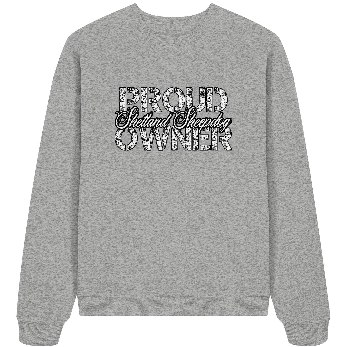 Proud Shetland Sheepdog Owner - Organic Oversize Sweatshirt