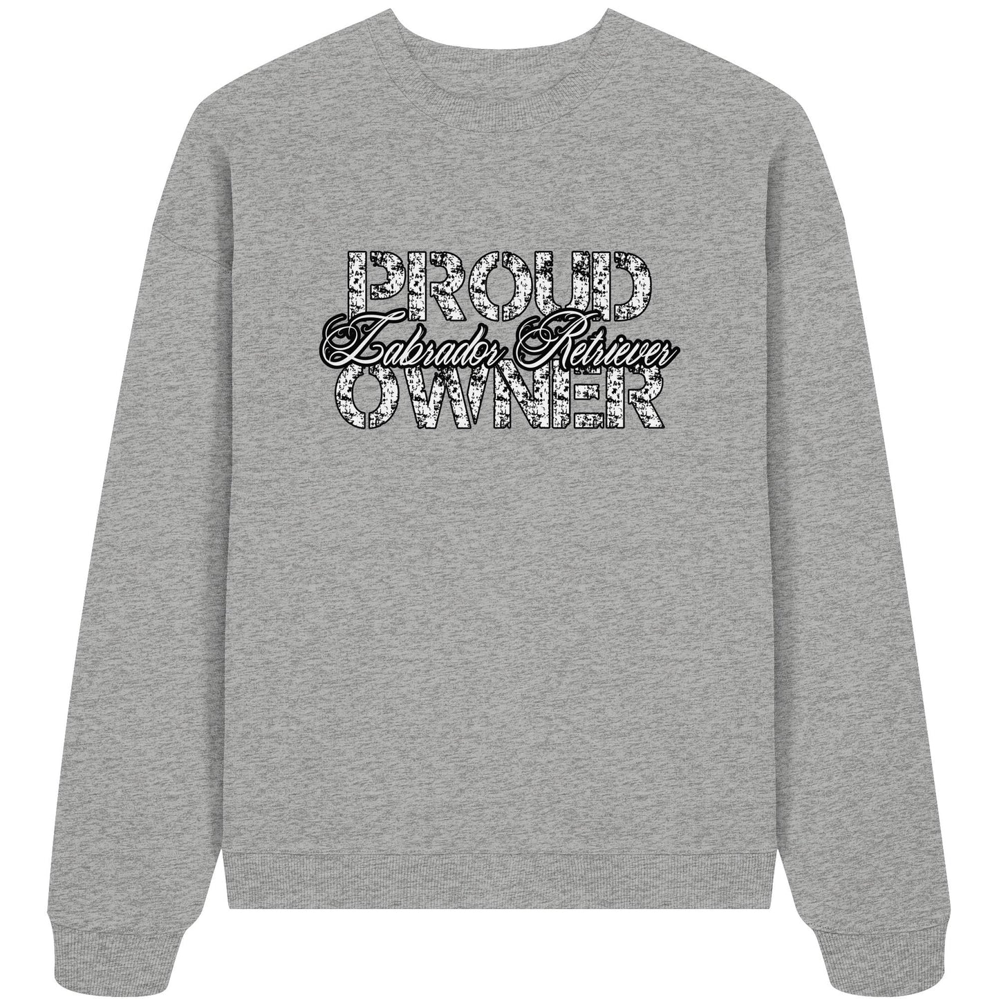 Proud Labrador Retriever Owner - Organic Oversize Sweatshirt