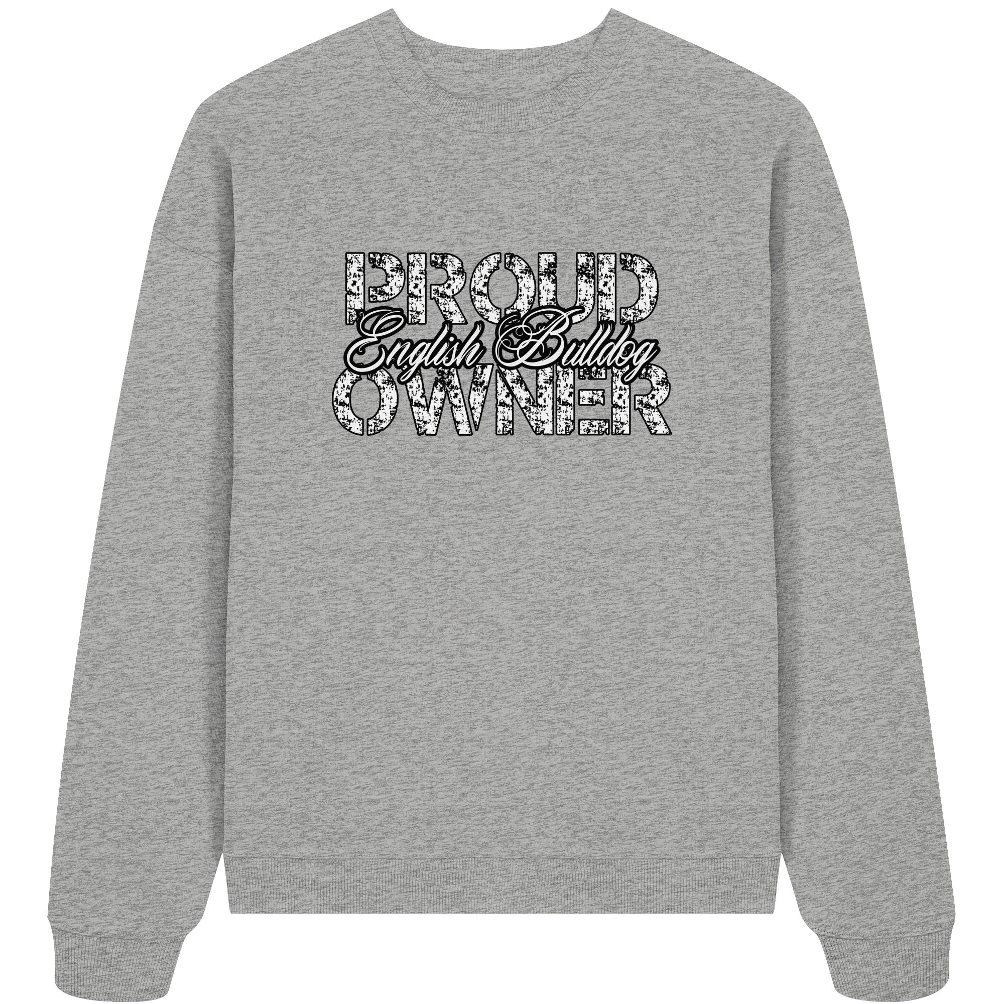 Proud English Bulldog Owner - Organic Oversize Sweatshirt